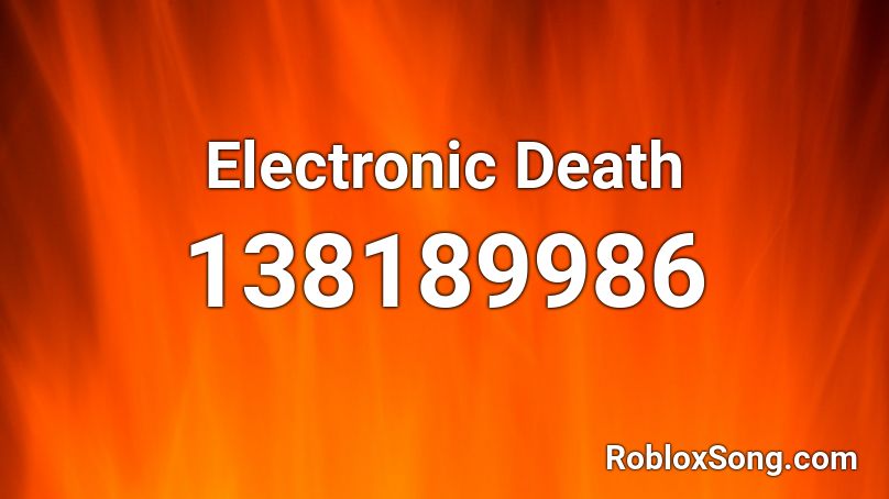 Electronic Death Roblox ID