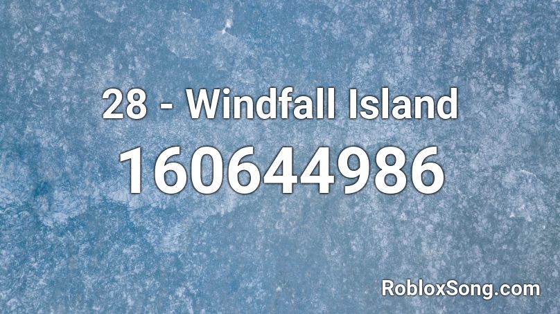 28 - Windfall Island Roblox ID