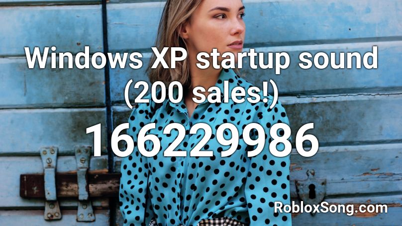 Windows XP startup sound (200 sales!) Roblox ID