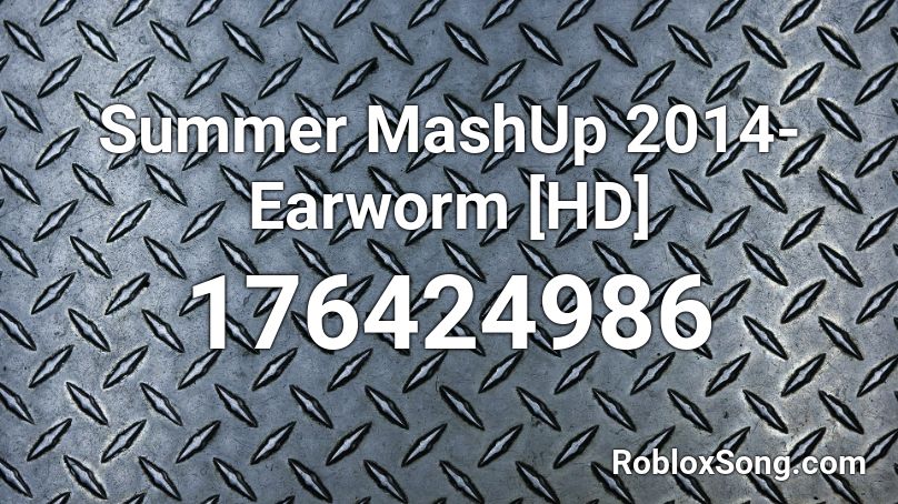 Summer MashUp 2014- Earworm [HD] Roblox ID