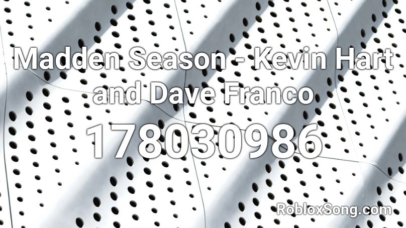 Madden Season - Kevin Hart and Dave Franco Roblox ID