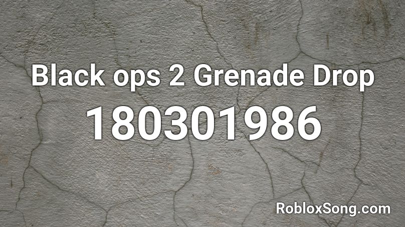 Black ops 2 Grenade Drop Roblox ID