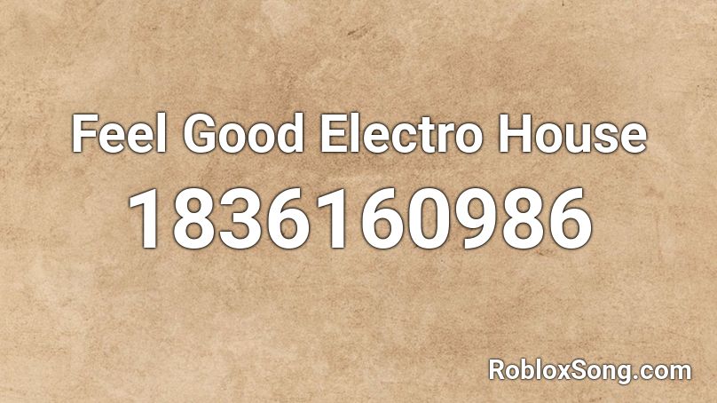 Feel Good Electro House Roblox ID