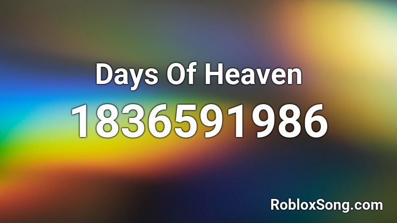 Days Of Heaven Roblox ID