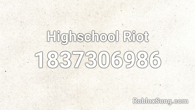 Highschool Riot Roblox ID