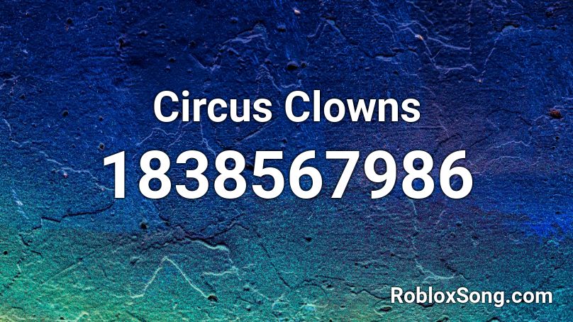 Circus Clowns Roblox Id Roblox Music Codes - creepy clown music roblox id