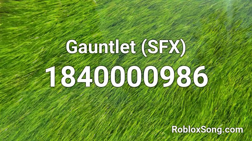 Gauntlet (SFX) Roblox ID