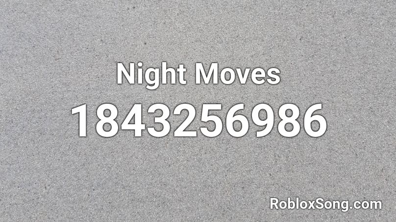 Night Moves Roblox ID