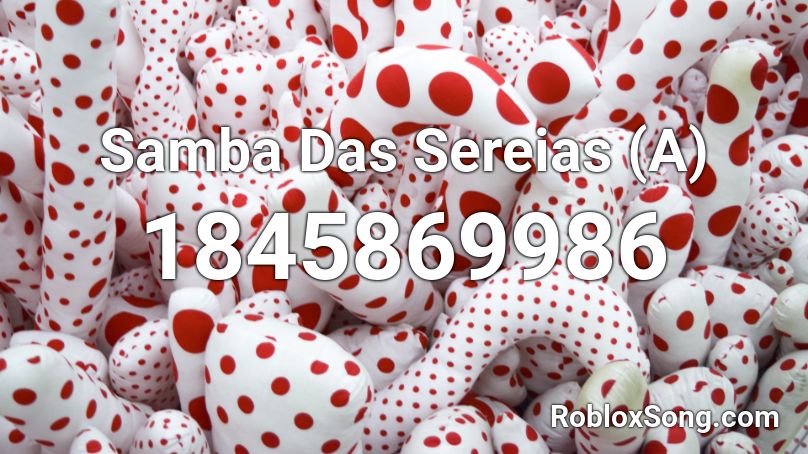 Samba Das Sereias (A) Roblox ID