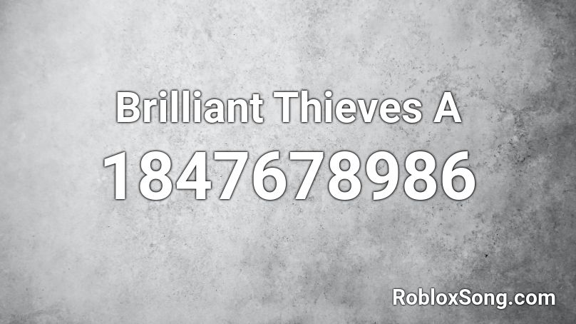 Brilliant Thieves A Roblox ID