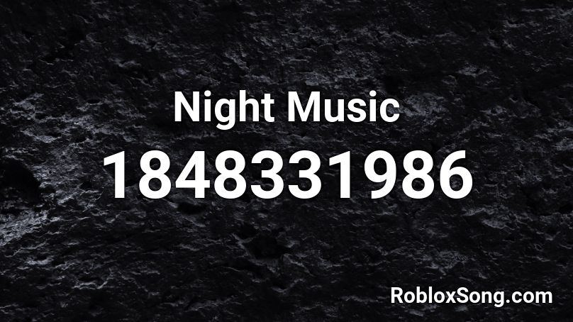 Night Music Roblox ID