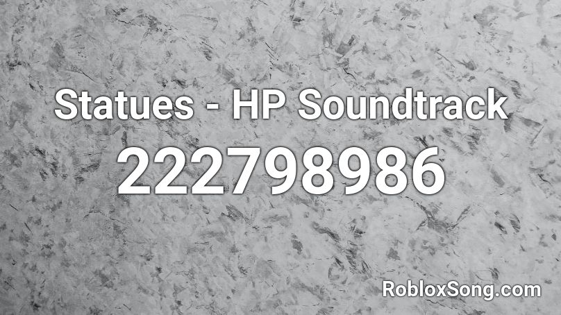 Statues - HP Soundtrack Roblox ID