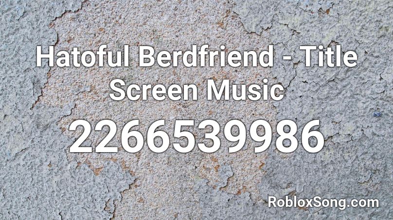 Hatoful Berdfriend - Title Screen Music Roblox ID