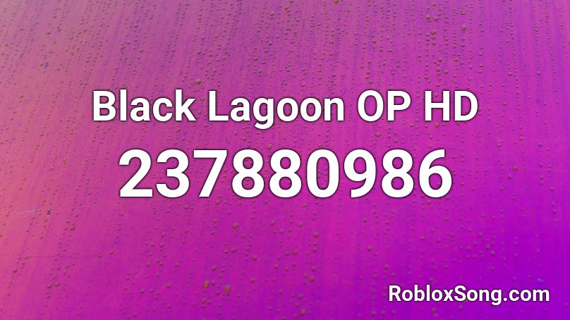 Black Lagoon OP HD Roblox ID