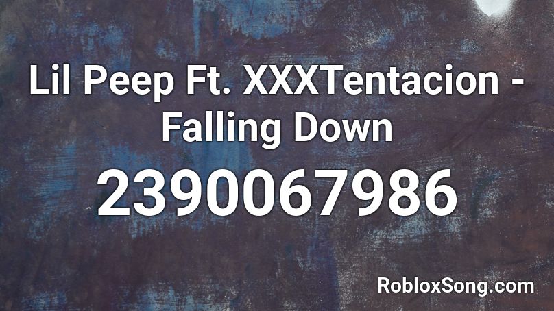 Lil Peep Ft. XXXTentacion - Falling Down Roblox ID