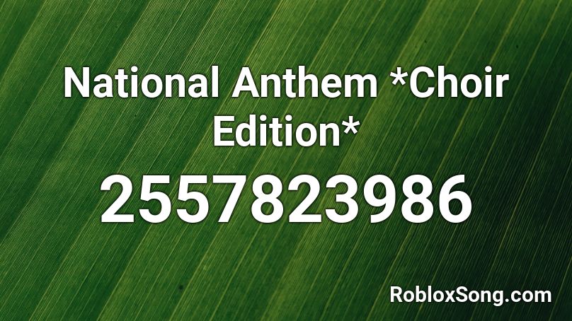 National Anthem *Choir Edition* Roblox ID