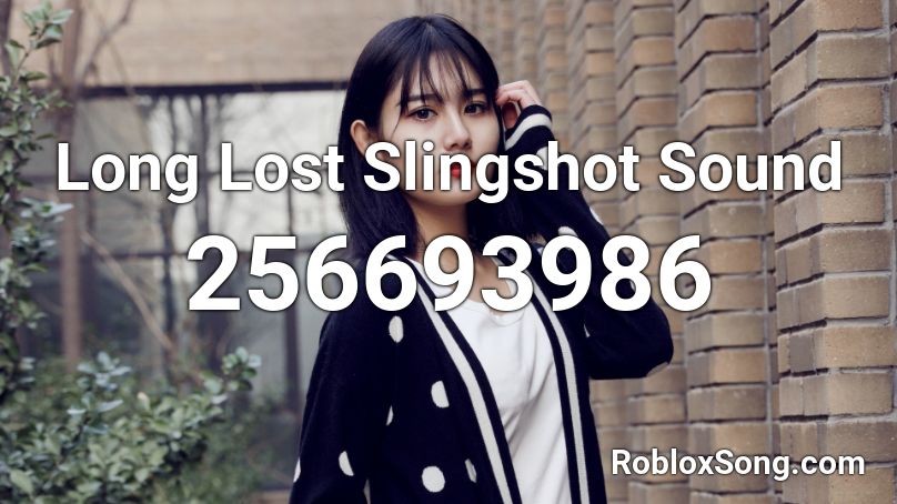 Long Lost Slingshot Sound Roblox ID