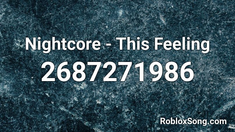 Nightcore - This Feeling Roblox ID