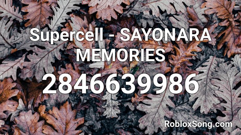 Supercell - SAYONARA MEMORIES Roblox ID