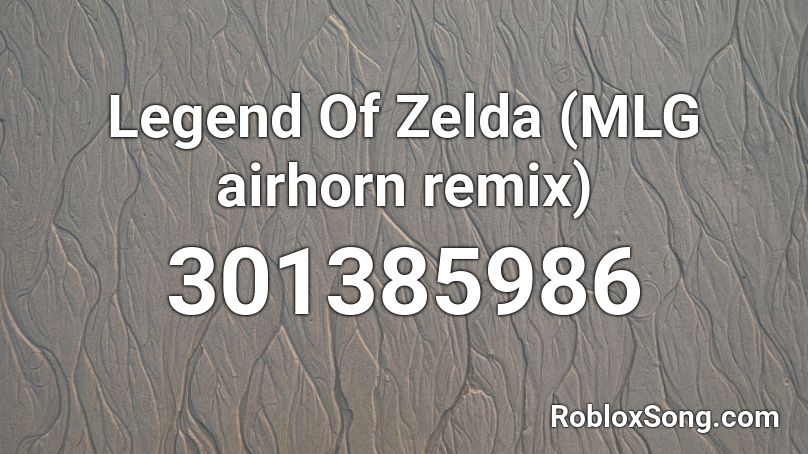 Legend Of Zelda  (MLG airhorn remix) Roblox ID