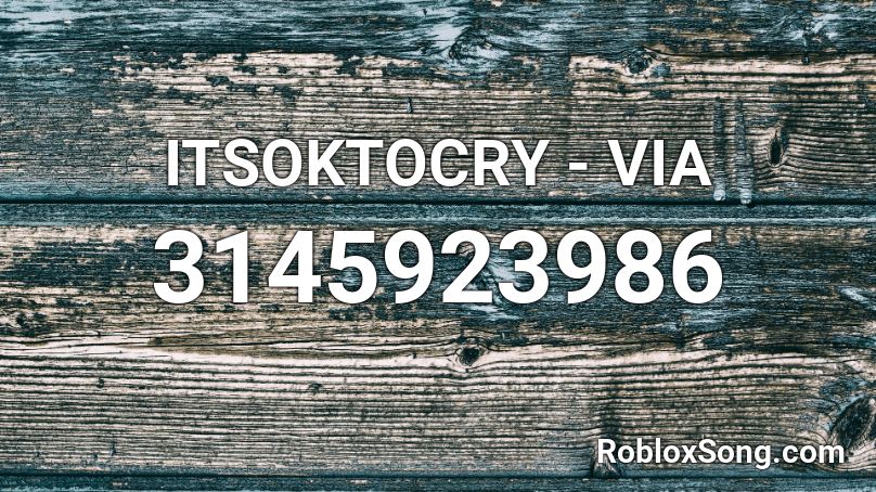 ITSOKTOCRY - VIA Roblox ID