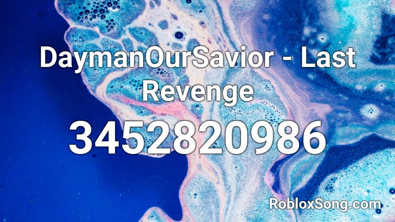 DaymanOurSavior - Last Revenge Roblox ID