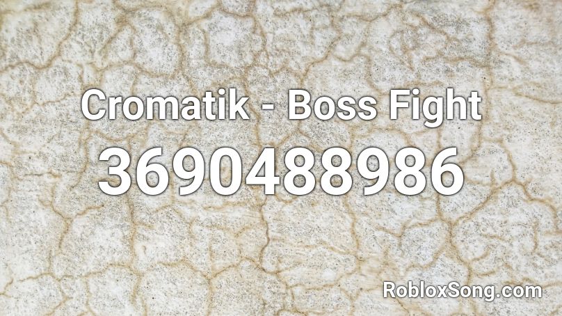 Cromatik - Boss Fight Roblox ID