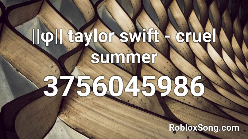 F Taylor Swift Cruel Summer Roblox Id Roblox Music Codes - cruel roblox id