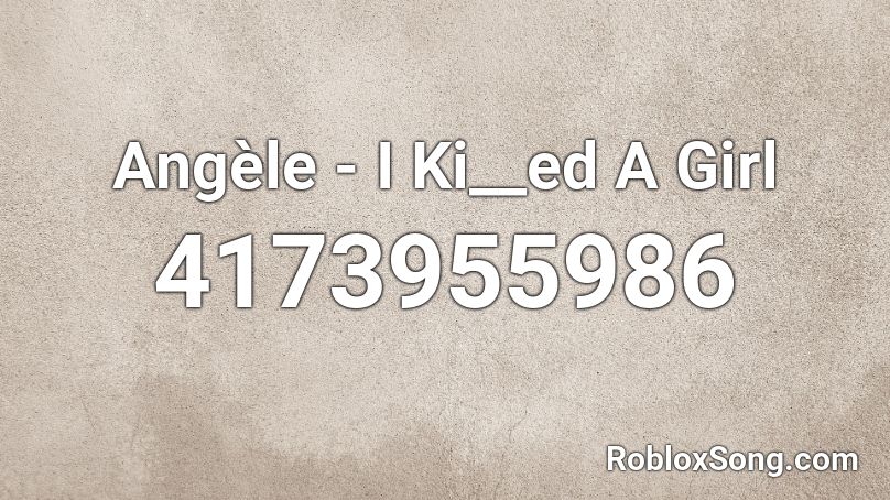 Angèle - I Ki__ed A Girl Roblox ID