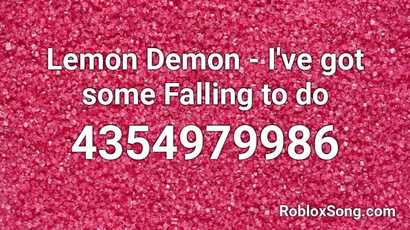 Lemon Demon - I've got some Falling to do Roblox ID