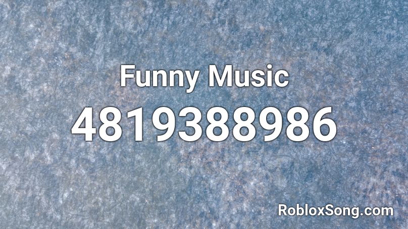 Funny Music Roblox ID - Roblox music codes