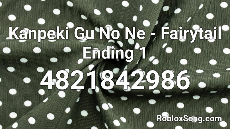 Kanpeki Gu No Ne - Fairytail Ending 1 Roblox ID