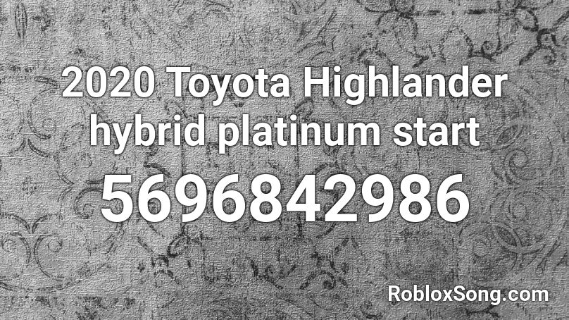 2020 Toyota Highlander hybrid platinum start Roblox ID