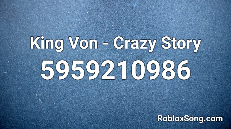 King Von - Crazy Story Roblox ID
