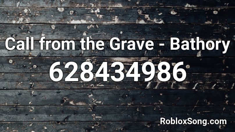 Call from the Grave - Bathory Roblox ID