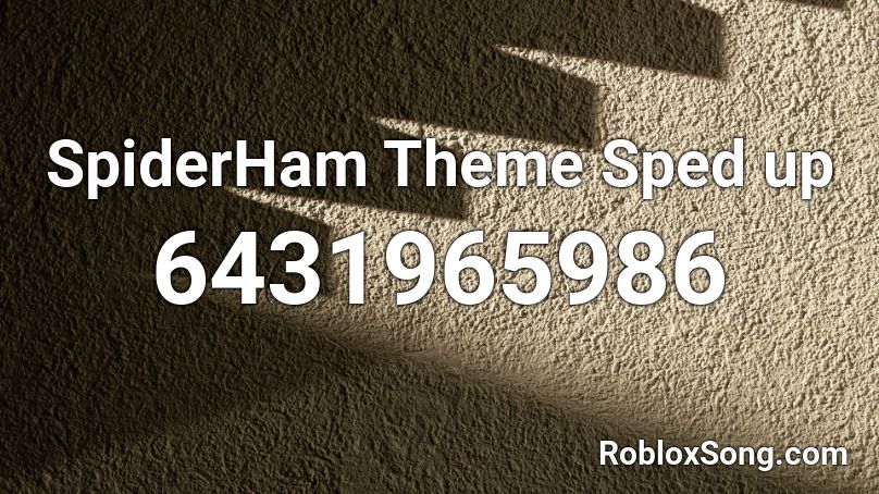 SpiderHam Theme Sped up Roblox ID