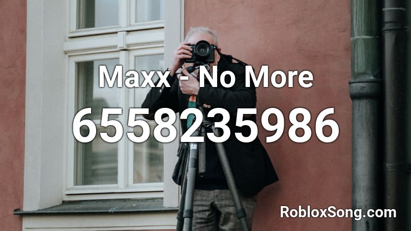 Maxx - No More Roblox ID