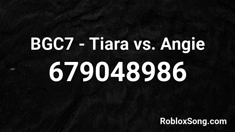 BGC7 - Tiara vs. Angie  Roblox ID