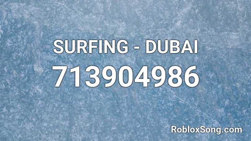 SURFING - DUBAI Roblox ID