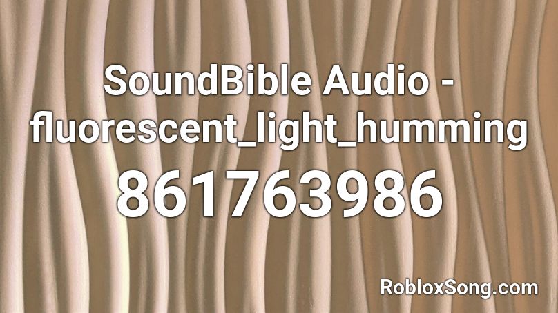 SoundBible Audio - fluorescent_light_humming Roblox ID