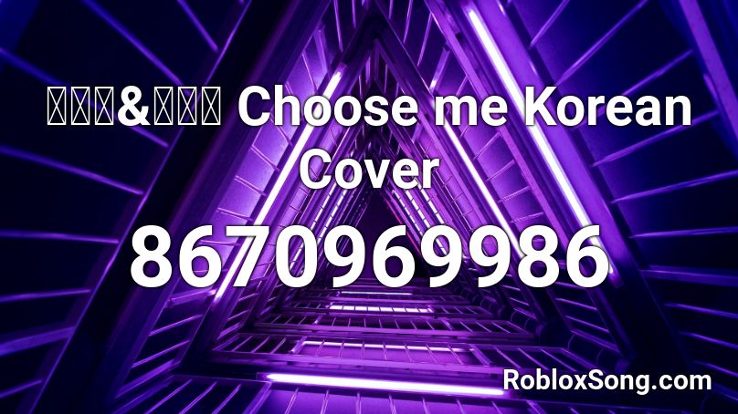 주르르&징버거 Choose me Korean Cover Roblox ID