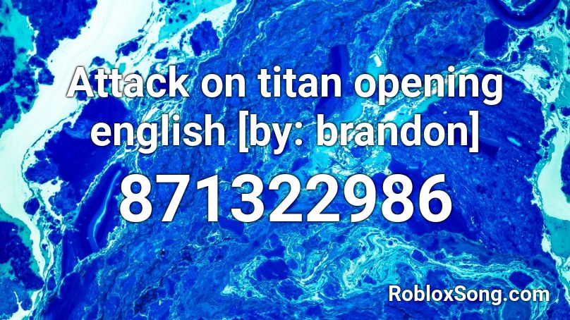 Attack on titan opening english [by: brandon] Roblox ID