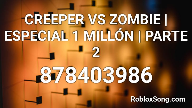 Creeper Vs Zombie Especial 1 Millon Parte 2 Roblox Id Roblox Music Codes - zombie roblox id code