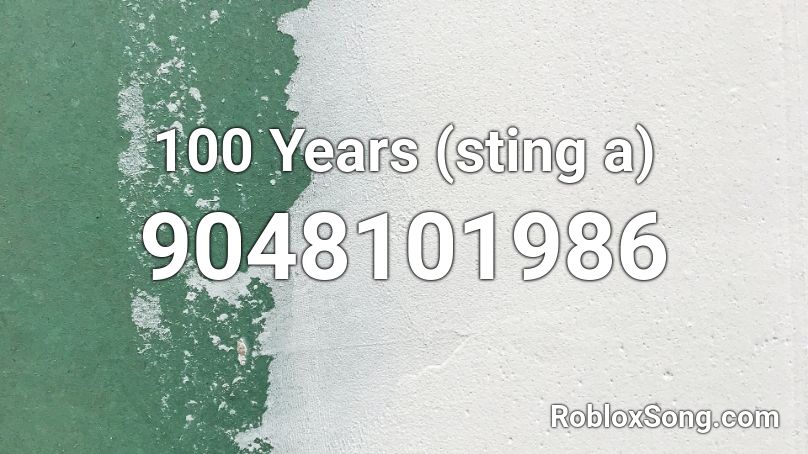 100 Years (sting a) Roblox ID