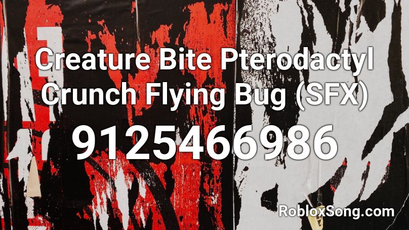 Creature Bite Pterodactyl Crunch Flying Bug  (SFX) Roblox ID