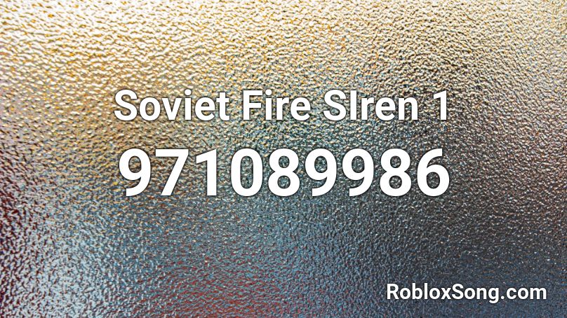 Soviet Fire SIren 1 Roblox ID