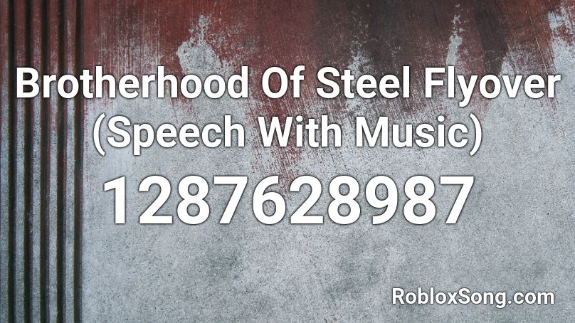 Brotherhood Of Steel Flyover (Speech With Music) Roblox ID