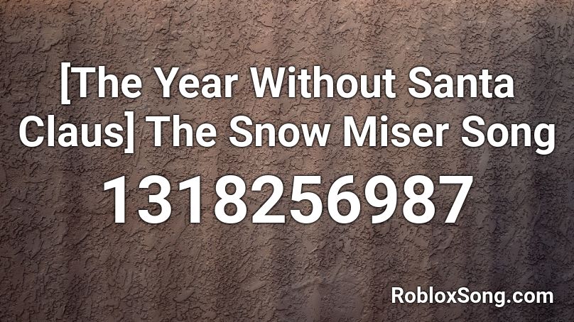 [The Year Without Santa Claus] The Snow Miser Song Roblox ID