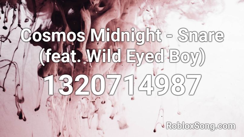 Cosmos Midnight - Snare (feat. Wild Eyed Boy)  Roblox ID