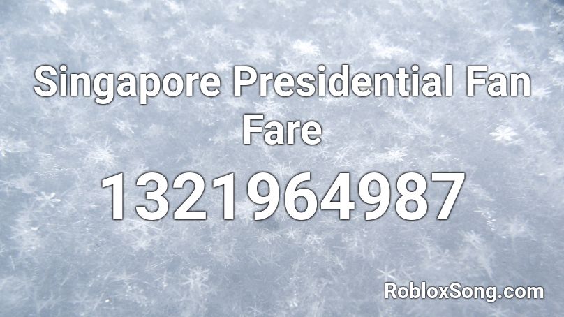 Singapore Presidential Fan Fare Roblox ID